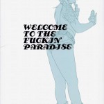 WELCOME TO THE FUCKIN PARADISE